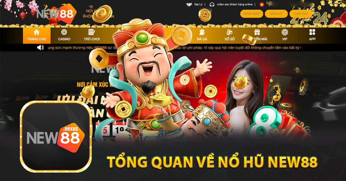 Tổng quan về Nổ Hũ New88