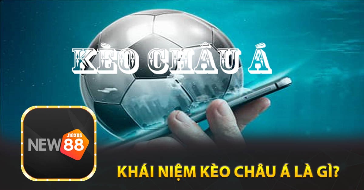 Khái niệm kèo châu Á là gì?