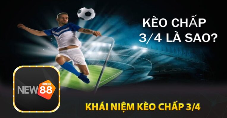 Khái Niệm Kèo Chấp 3/4