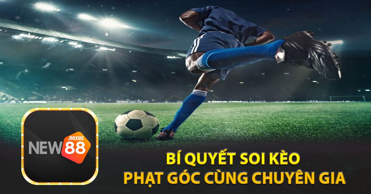 Bí quyết soi kèo góc cùng Chuyên gia New88