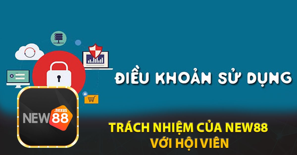 Trách Nhiệm Của New88 Với Hội Viên