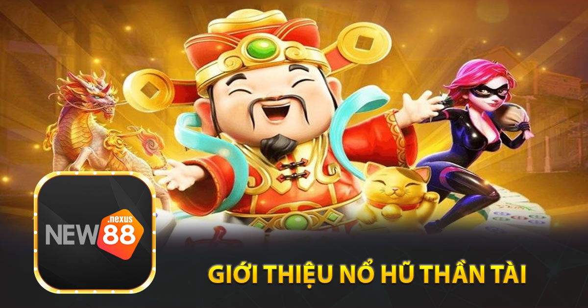 Giới thiệu nổ hũ thần tài