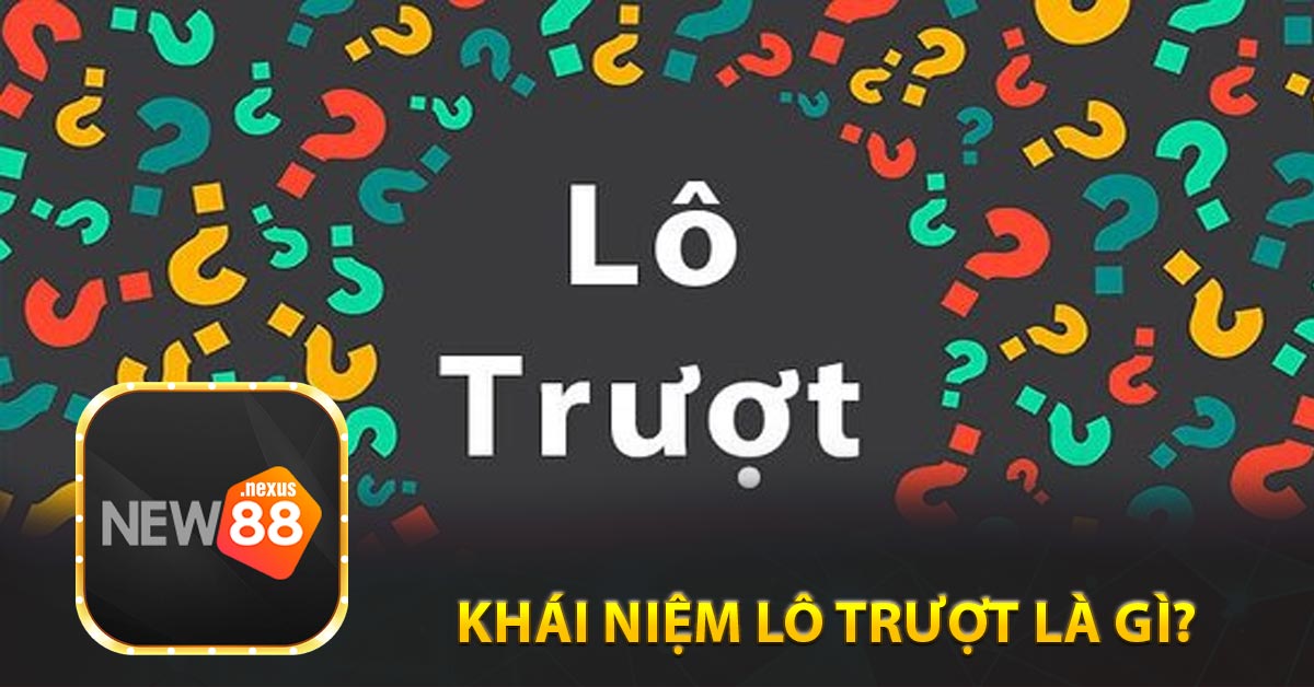 Khái Niệm Lô Trượt là gì?