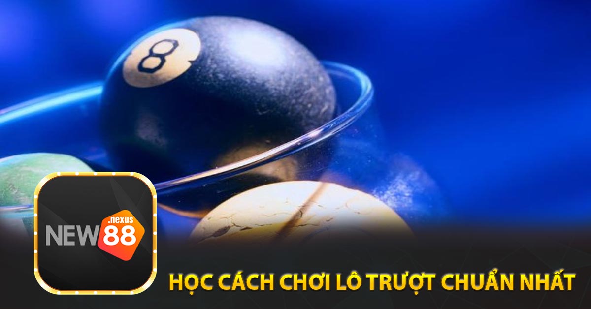 Học cách chơi lô trượt chuẩn nhất