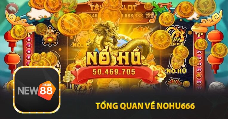 Tổng quan về Nohu666