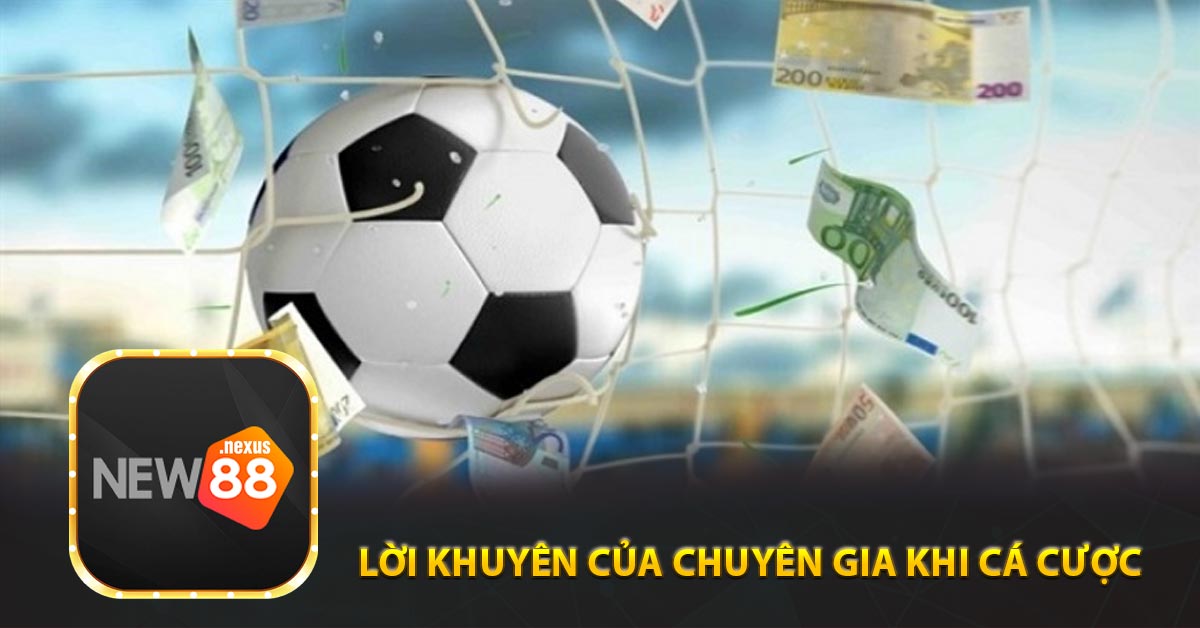 Lời khuyên của chuyên gia khi tham gia cược kèo chấp 0.5 1 là gì?